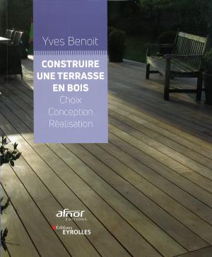 Livre "Construire une Terrasse en Bois" de Yves Benoit